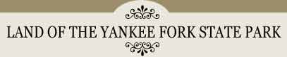 Land of the Yankee Fork State Park 